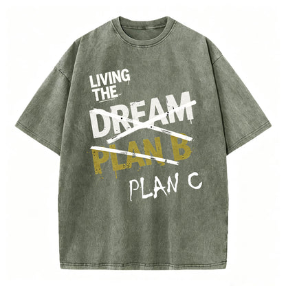 Living The Dream. Plan C. Funny Dark Humor T-Shirt