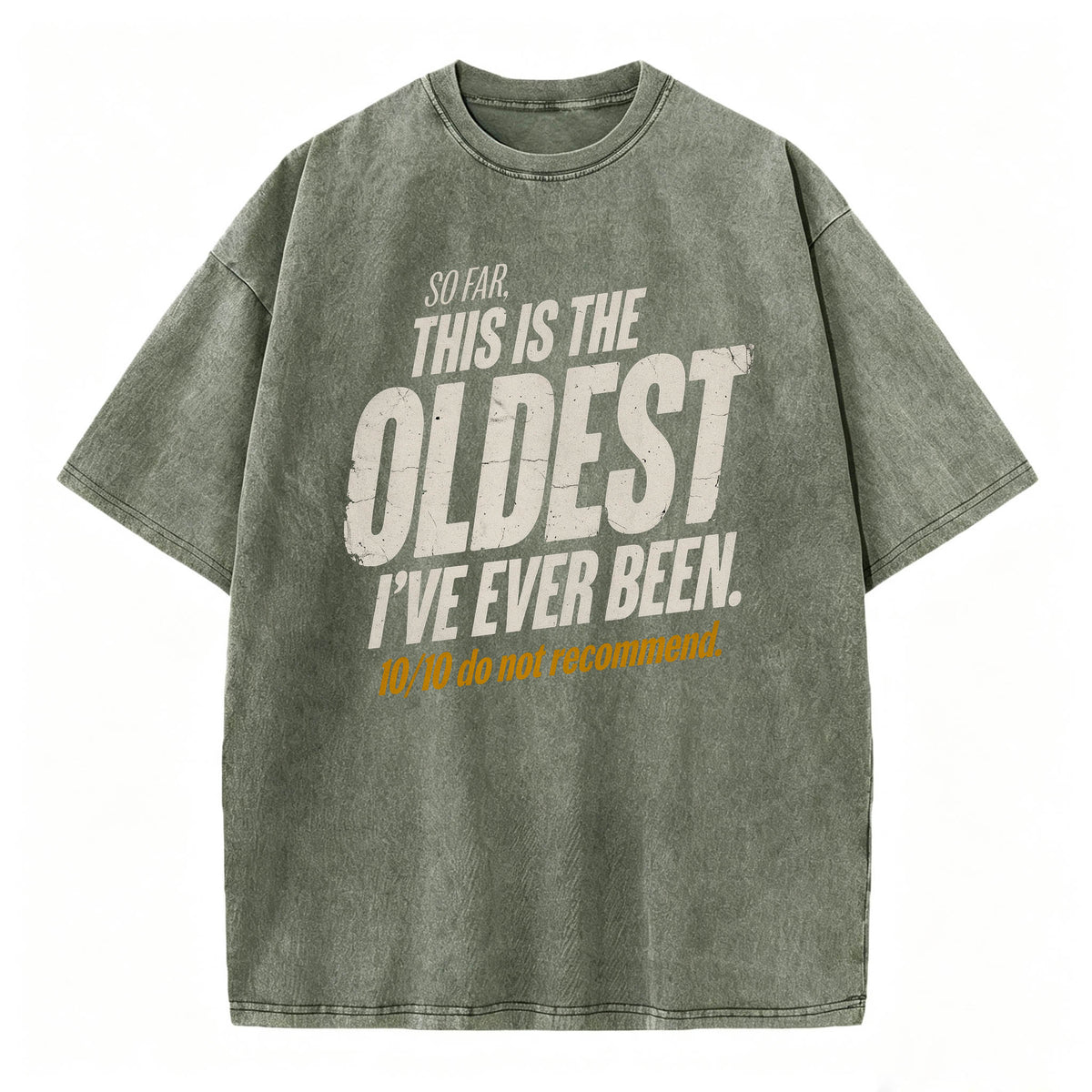So Far This Is The Oldest I've Ever Been Funny T-Shirt