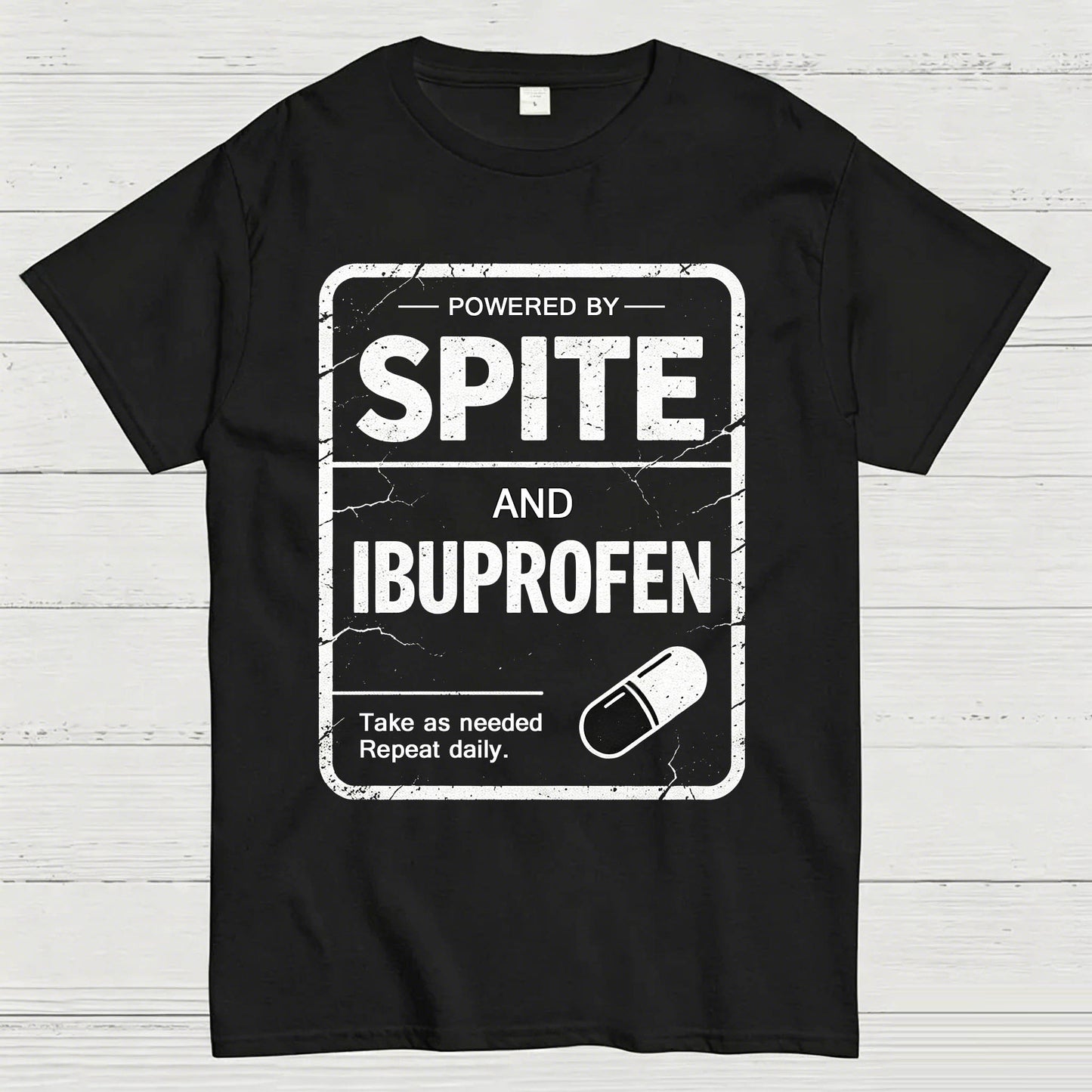 Powered By Spite And Ibuprofen Funny T-Shirt