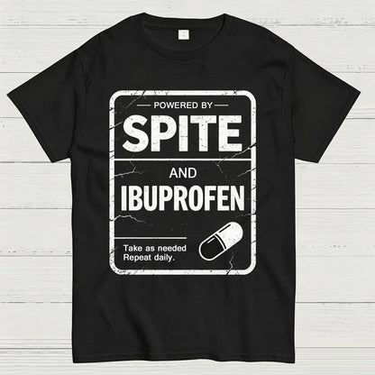 Powered By Spite And Ibuprofen Funny T-Shirt