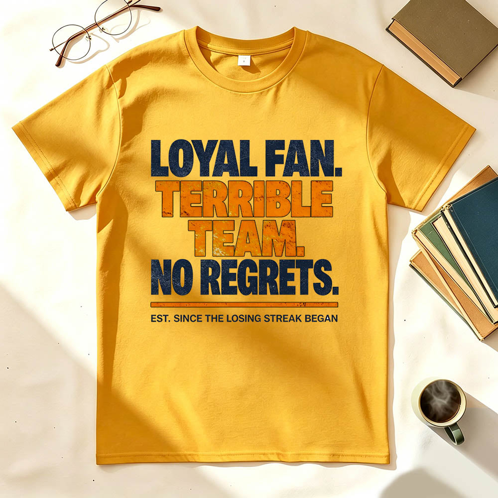 Loyal Fan Terrible Team No Regrets Funny Sports T-Shirt