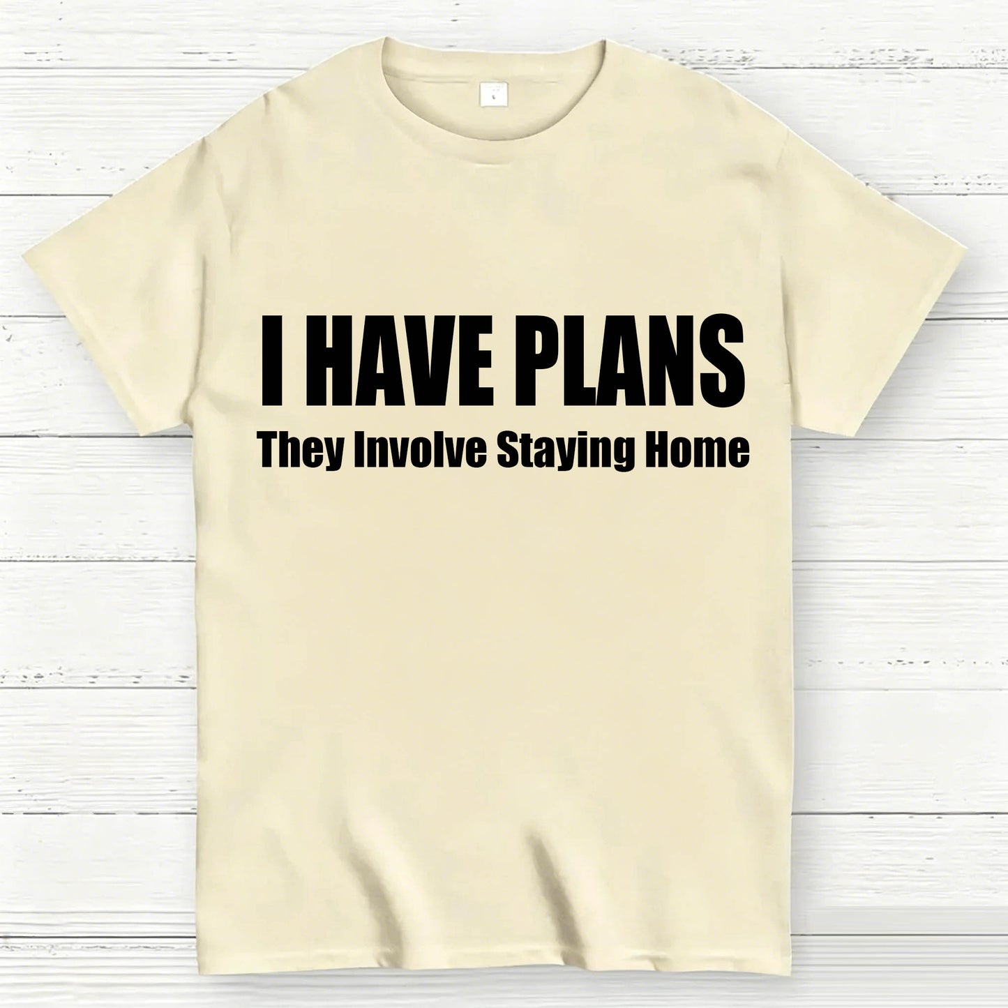 I Have Plans They Involve Staying Home T-Shirt