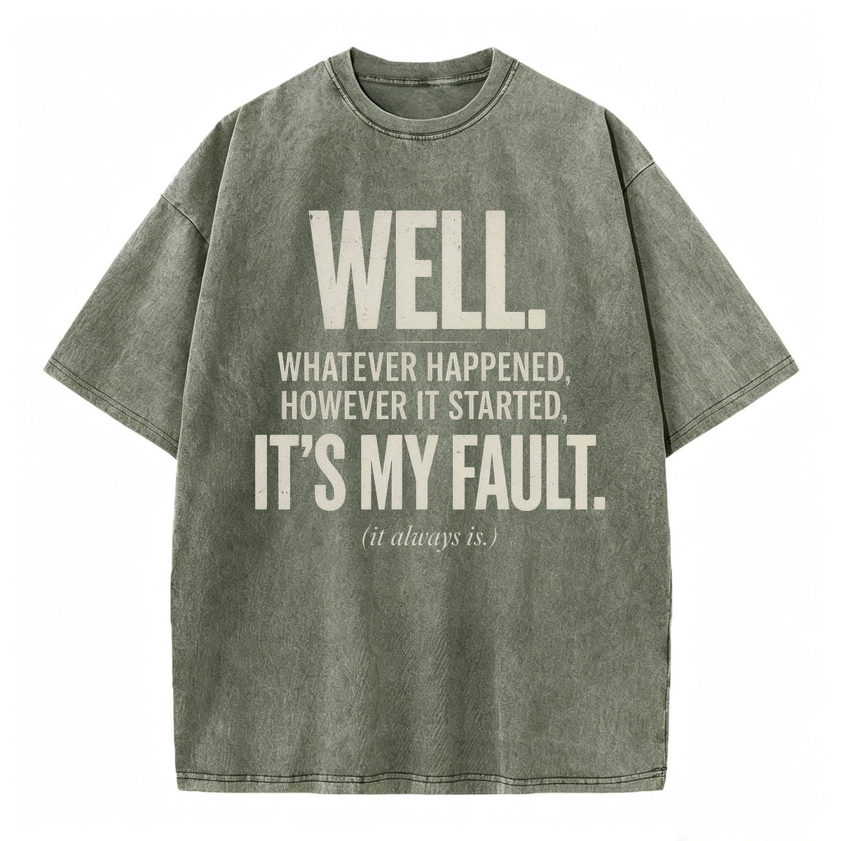 Well. It's My Fault. (It Always Is.) — Funny Sarcastic T-Shirt