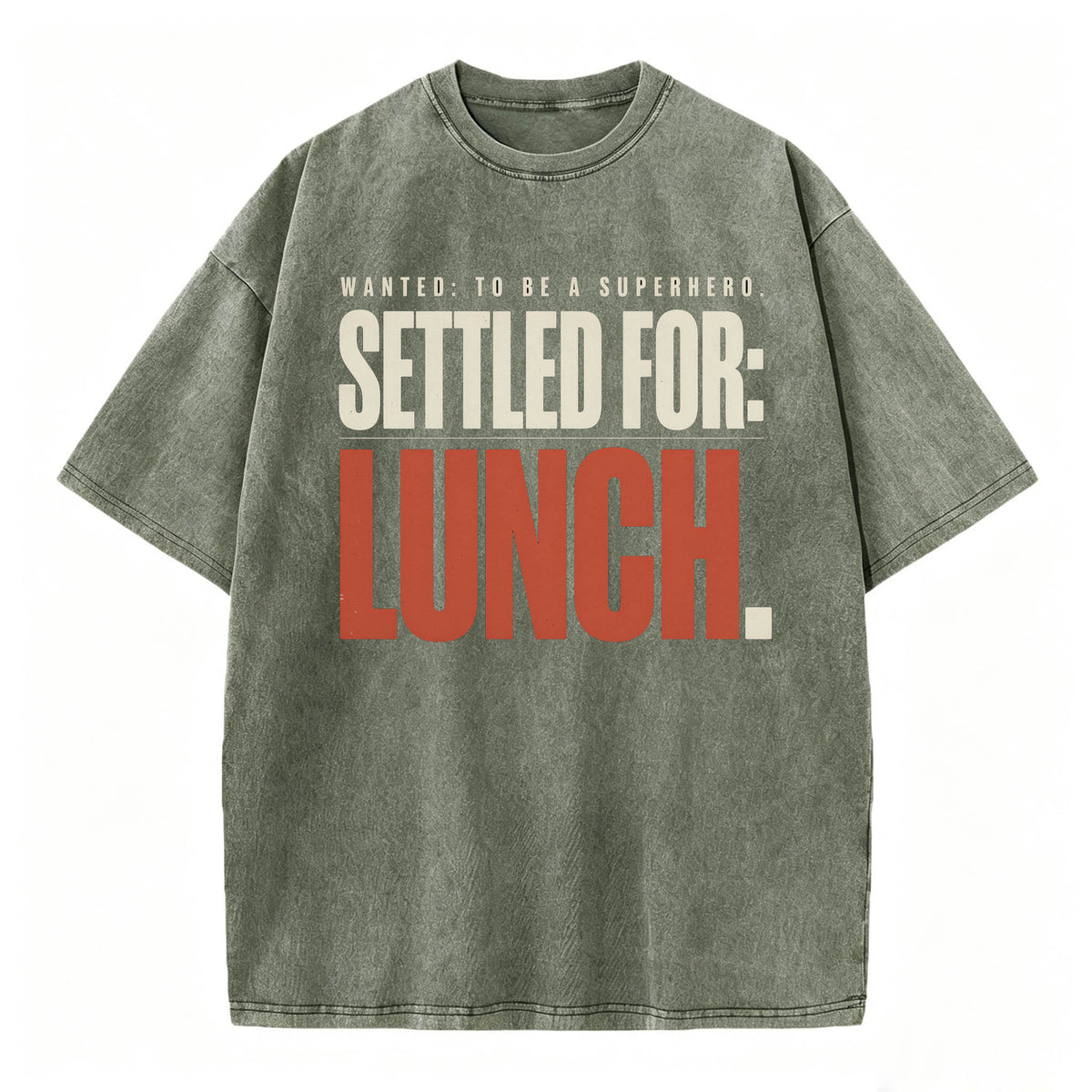 Wanted To Be A Superhero. Settled For Lunch. Funny Sarcastic Graphic T-Shirt