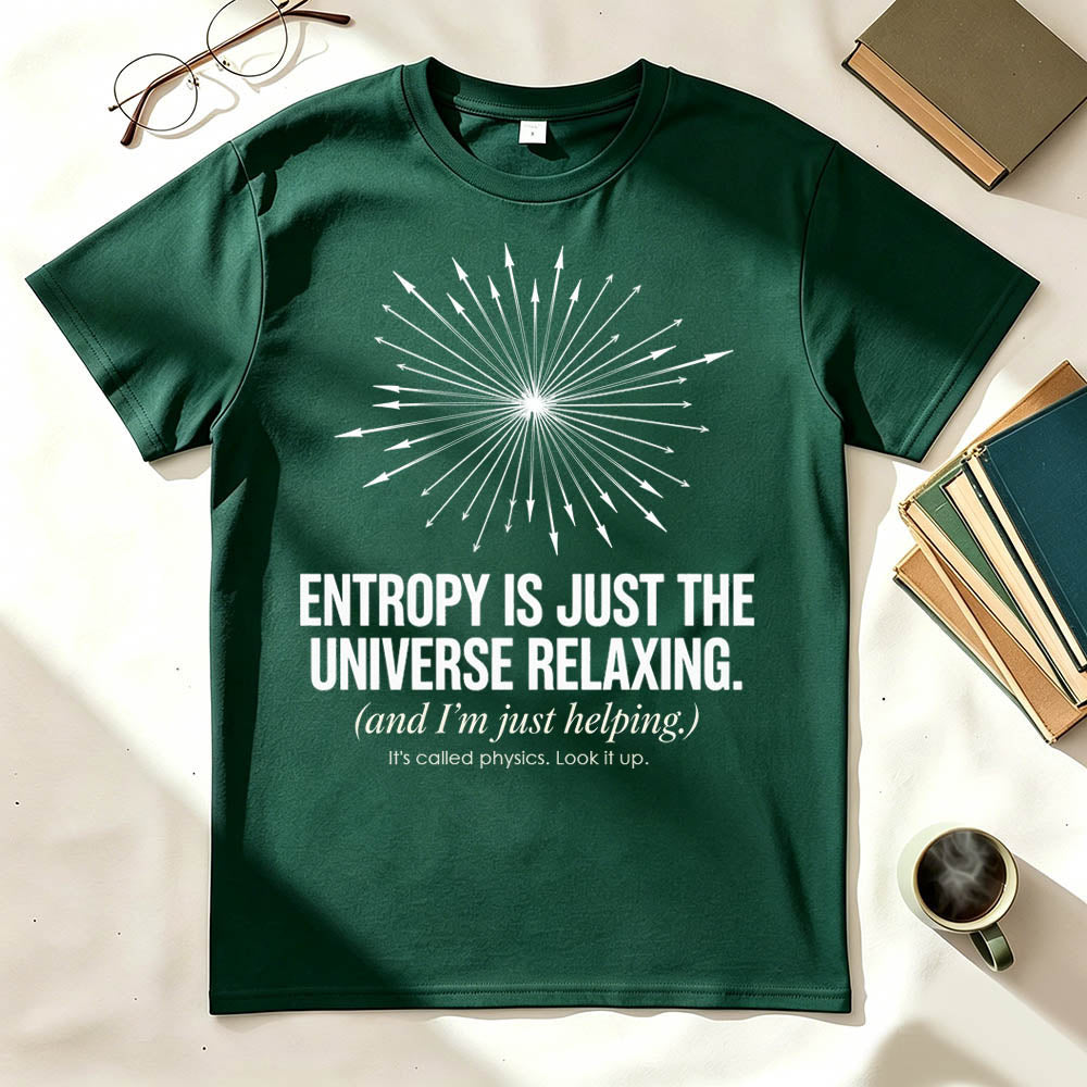 Entropy Is Just the Universe Relaxing Funny Physics Humor Graphic Tee