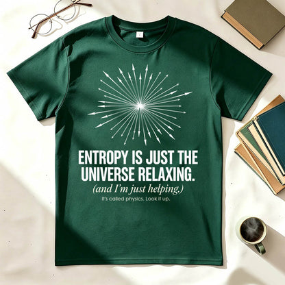 Entropy Is Just the Universe Relaxing Funny Physics Humor Graphic Tee