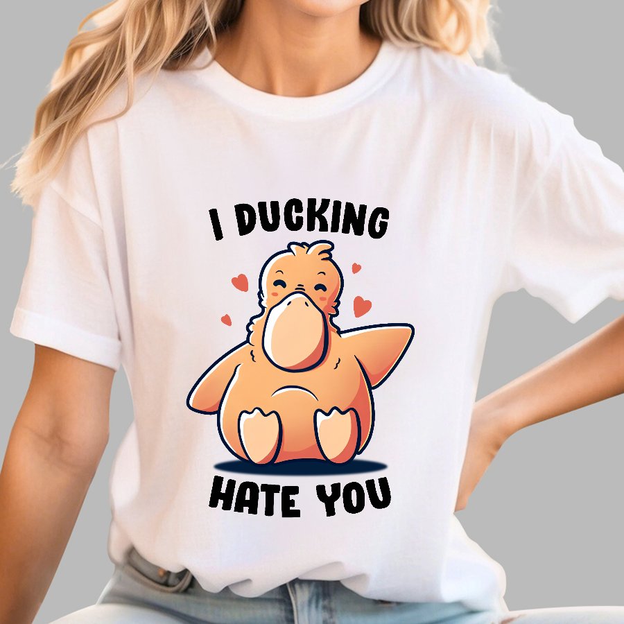I Ducking Hate You Funny Geek T-Shirt