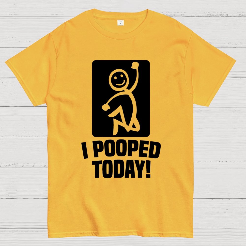 I Pooped Today Geek T-Shirt