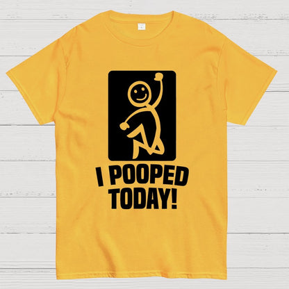 I Pooped Today Geek T-Shirt