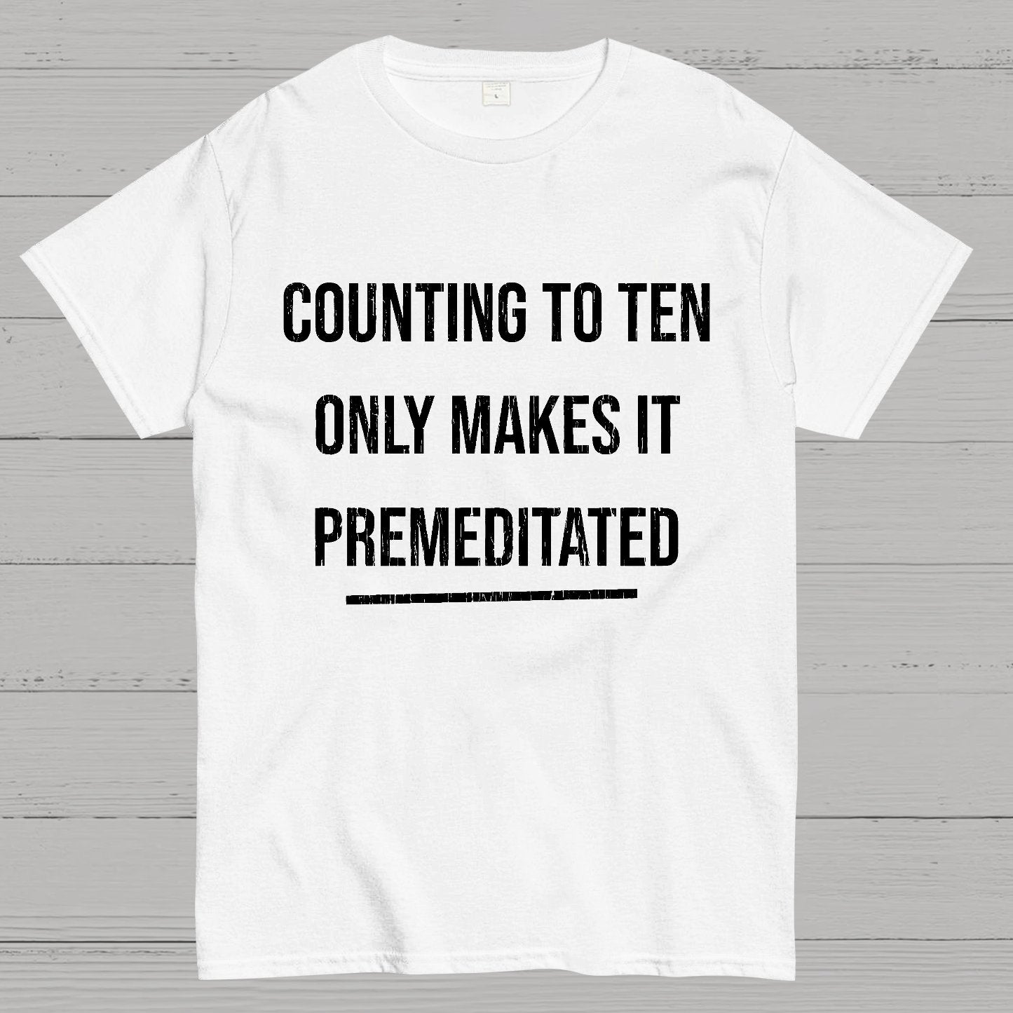 Counting To Ten, Only Makes It Premeditated Geeky T-Shirt