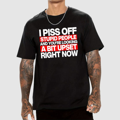 I piss off stupid people and you're looking a bit upset right now Geek T-Shirt
