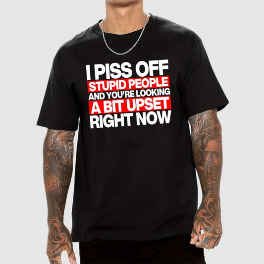 I piss off stupid people and you're looking a bit upset right now Geek T-Shirt