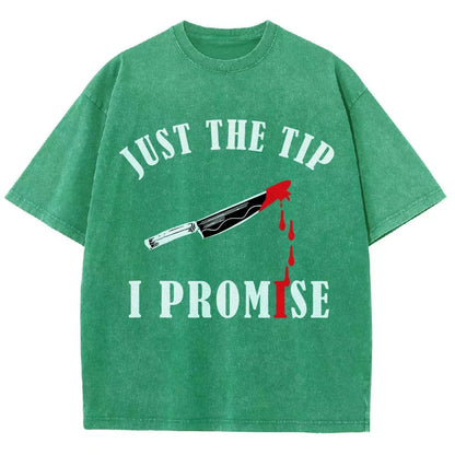 Just The Tip I Promise Funny Bloody Halloween Vintage Distressed T-shirt