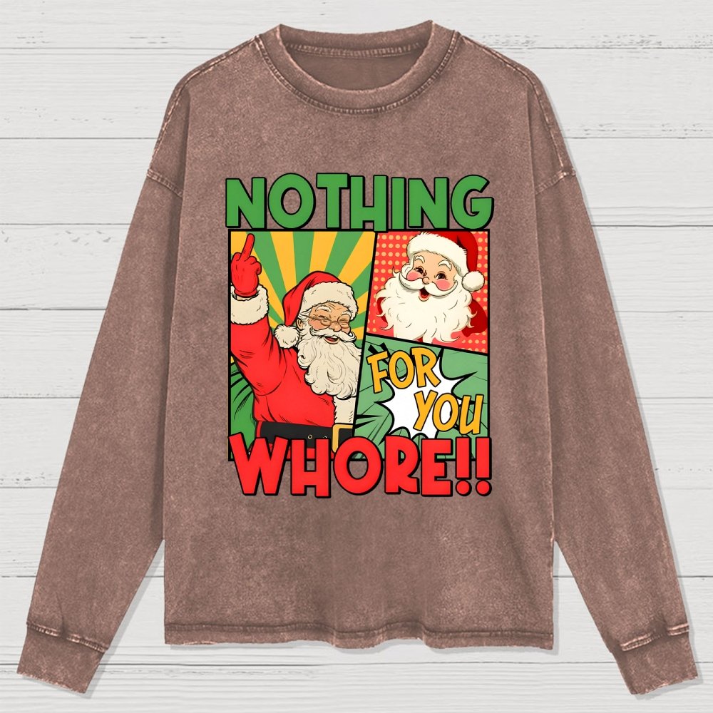 Merry Christmas Santa Nothing For You Whore Washed Long Sleeve Tee