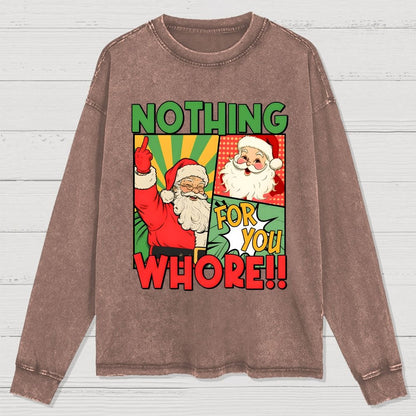Merry Christmas Santa Nothing For You Whore Washed Long Sleeve Tee
