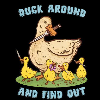 Duck Around And Find Out Geek T-Shirt
