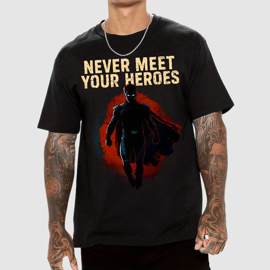 Never Meet Your Heroes Geek T-Shirt