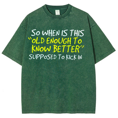 So When Is This Old Enough To Know Better Supposed To Kick In Vintage Distressed T-shirt