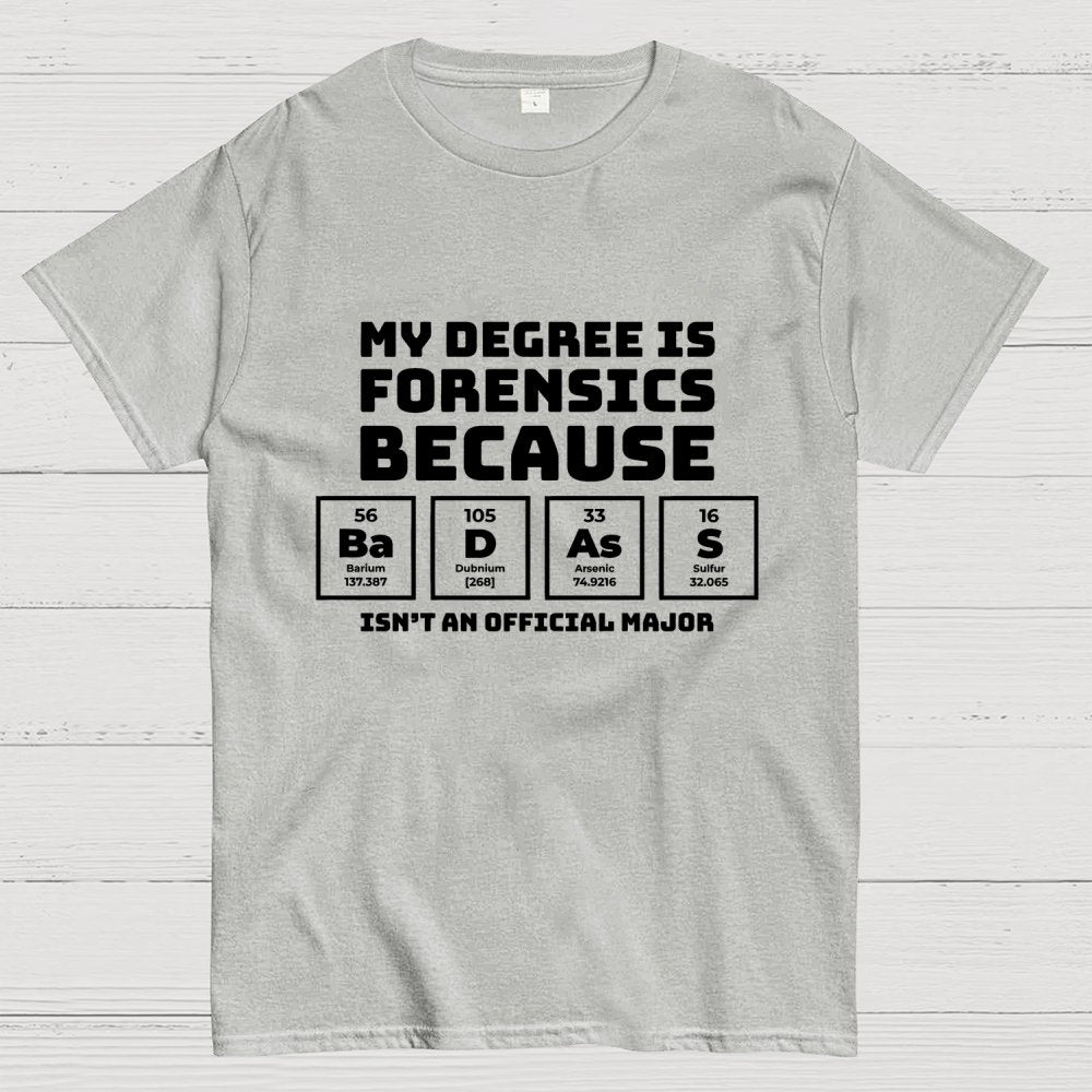 My Degree Forensic Science Periodic Table Funny Geek T-Shirt