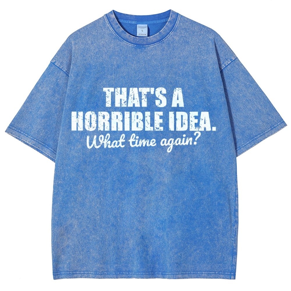 That's a horrible idea Vintage Distressed T-shirt
