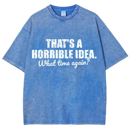 That's a horrible idea Vintage Distressed T-shirt