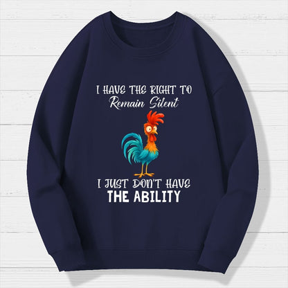 I have the Right to Remain Silent I Just Don't have the Ability Geek Cotton Sweatshirt