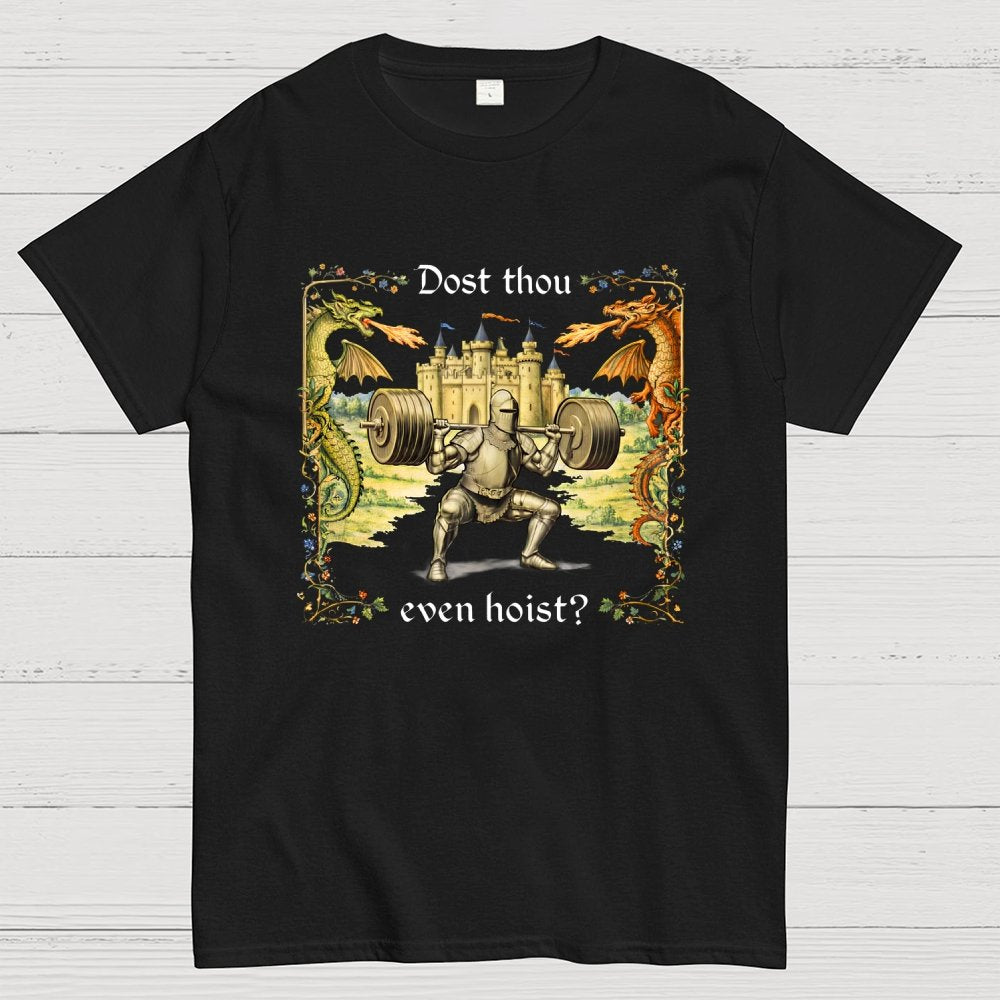 Dost Thou Even Hoist? Geek T-Shirt