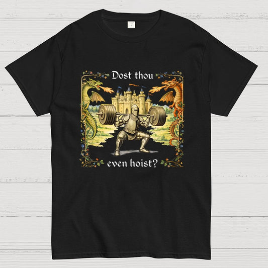 Dost Thou Even Hoist? Geek T-Shirt