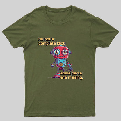 I'm Not A Complete Idiot, Some Parts Are Missing Nerdy T-Shirt