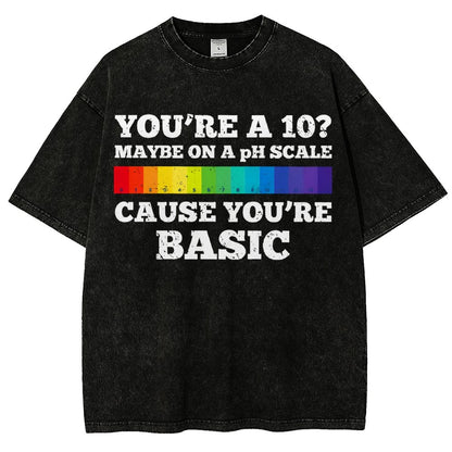 Maybe On A pH Scale Cause You're Basic Vintage Distressed T-shirt