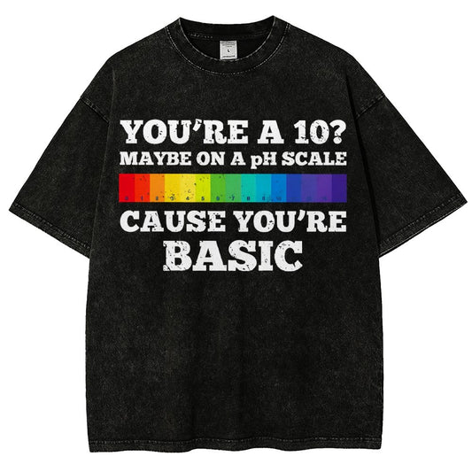 Maybe On A pH Scale Cause You're Basic Vintage Distressed T-shirt