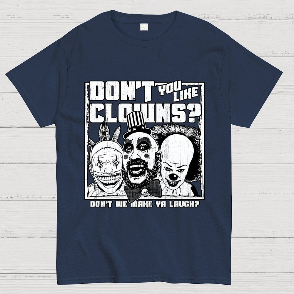 Don't You Like Clowns? Geek T-Shirt
