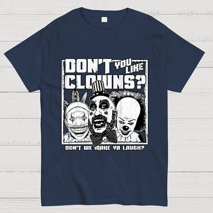 Don't You Like Clowns? Geek T-Shirt