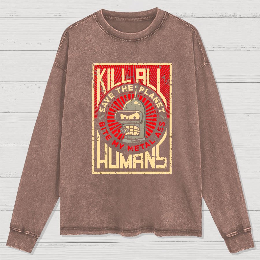 Save The Earth And Kill All Humans Washed Long Sleeve Tee