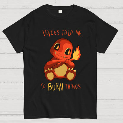 Game Voices Told me to Burn Things Geek T-Shirt