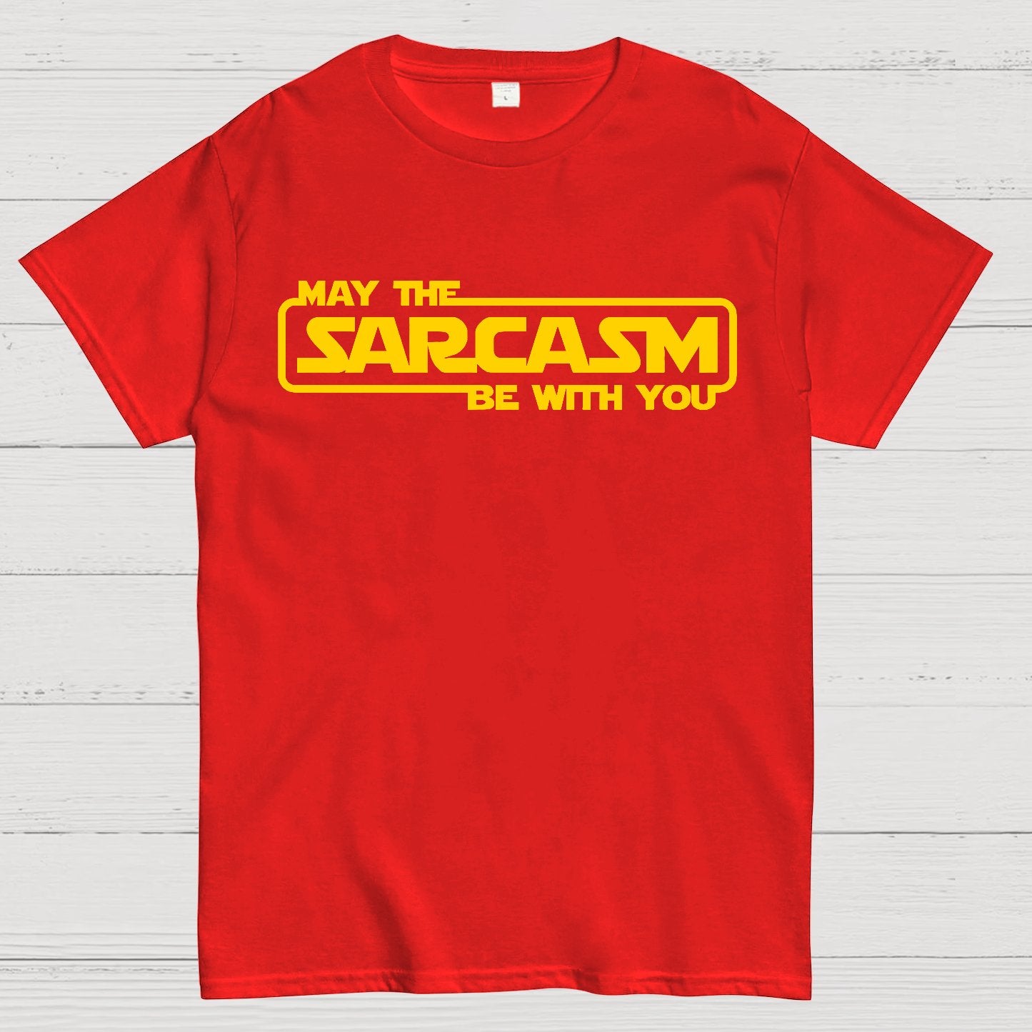 May The Sarcasm Be With You Geek T-Shirt