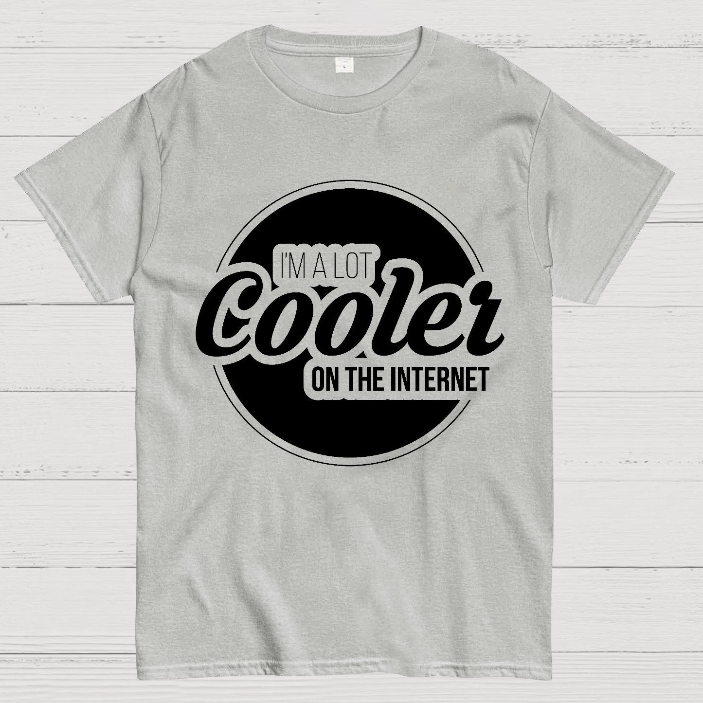 I'm A Lot Cooler On The Internet Geek T-Shirt