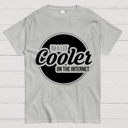 I'm A Lot Cooler On The Internet Geek T-Shirt
