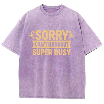 Sorry — Can’T Hang Out — Super Busy Vintage Distressed T-shirt