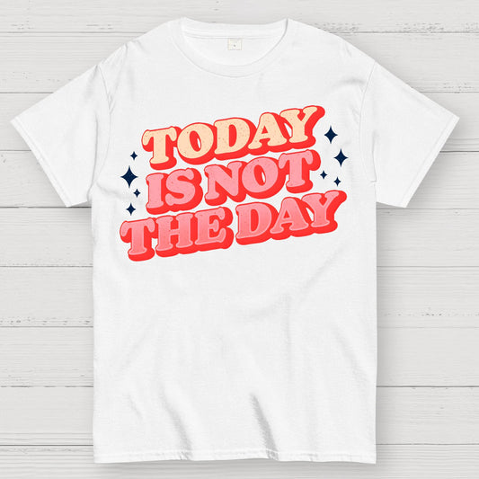 Today Is Not The Day Geek T-Shirt