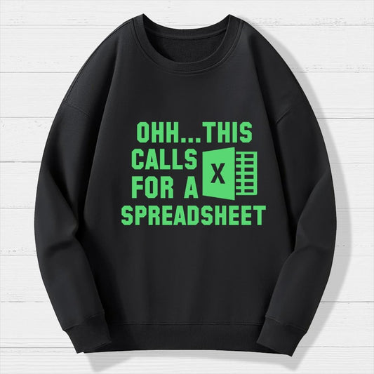 Ohh...This Calls for a Spreadsheet Geek Cotton Sweatshirt