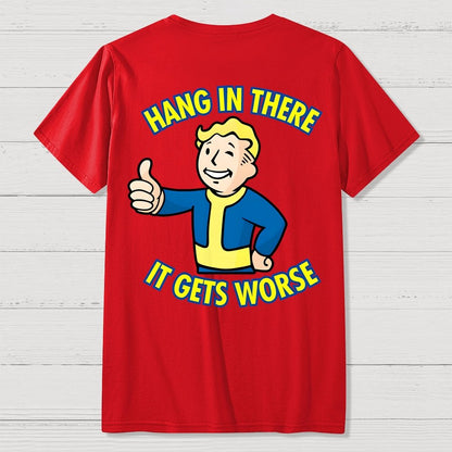 Hang In There It Gets Worse Front And Back Printing Geek T-Shirt