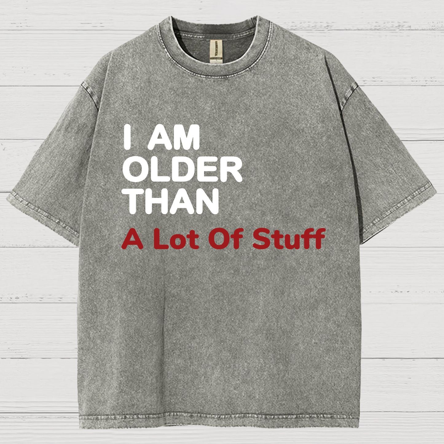 I Am Older Than A Lot Of Stuff Vintage Distressed T-shirt