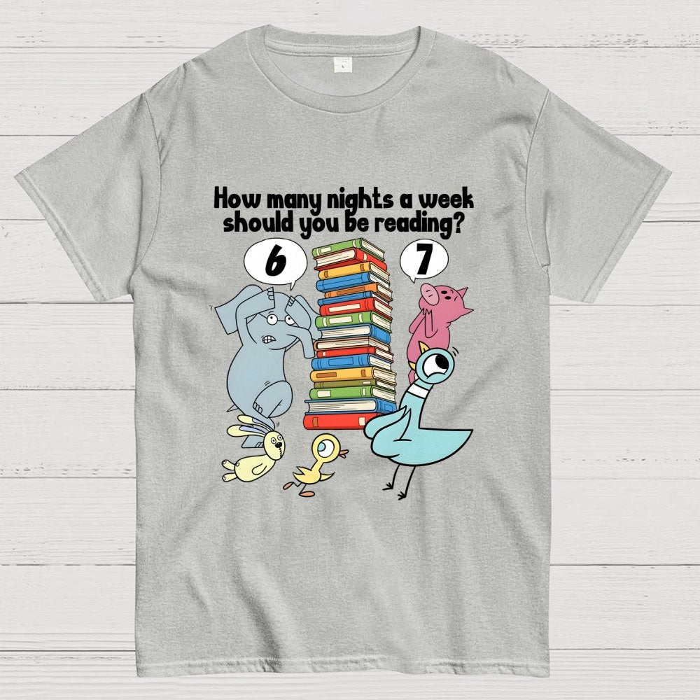 How Many Nights A Week Should You Be Reading？ 6-7 . Geek T-Shirt