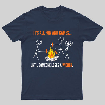 Funny It's All Fun And Games Until Someone Loses A Wiener Graphic Printing Geeky T-Shirt