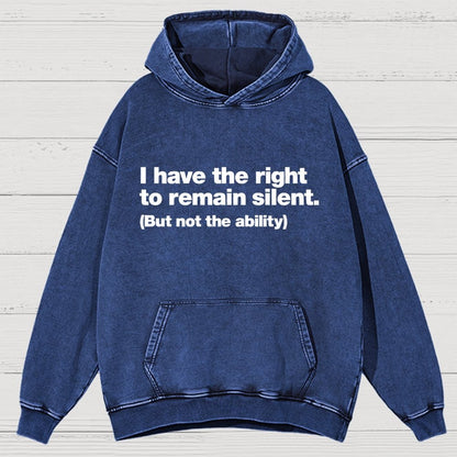 I Have The Right To Remain Silent. (But Not The Ability) Vintage Distressed Hoodie