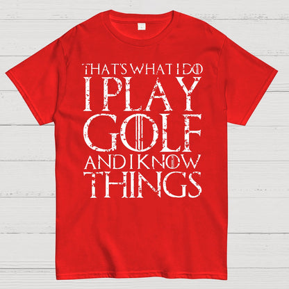 That's What I Do I Play Golf And I Know Things Geek T-Shirt