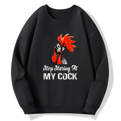 Stop Staring at My Cock Geek Cotton Sweatshirt