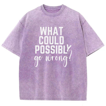 What Could Possibly Go Wrong Vintage Distressed T-shirt