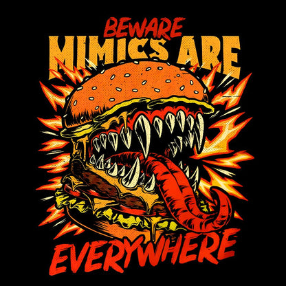 Mimics Are Everywhere Geek T-Shirt